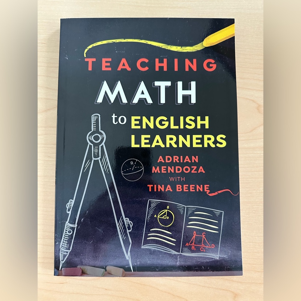 Teaching math to English Learners - Book by Adrian Mendoza with Tina Beene